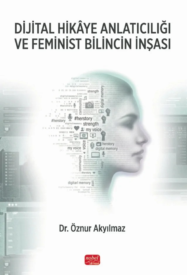 Dijital Hikâye Anlatıcılığı ve Feminist Bilincin İnşası – Öznur Akyılmaz – Nobel Bilimsel Eserler kitap kapağı