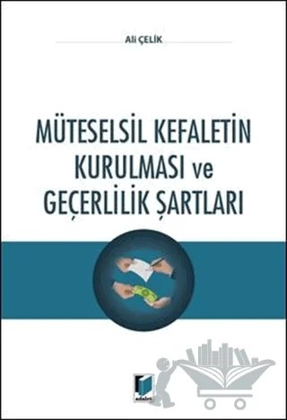 Müteselsil Kefaletin Kurulması ve Geçerlilik Şartları – Ali Çelik – Adalet Yayınevi kitap kapağı