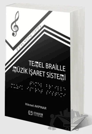 Temel Braille Müzik İşaret Sistemi – Hikmet Akpınar – Efe Akademi Yayınları kitap kapağı
