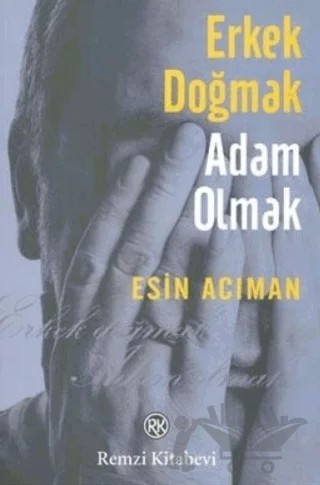 Erkek Doğmak Adam Olmak – Esin Acıman – Remzi Kitabevi kitap kapağı