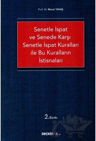 Senetle İspat ve Senede Karşı Senetle İspat Kuralları ile Bu Kuralların İstisnaları – Murat Yavaş – Seçkin Yayıncılık kitap kapağı