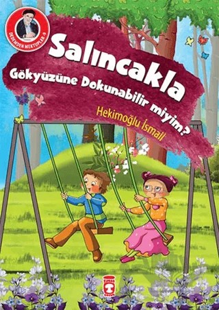 Salıncakla Gökyüzüne Dokunabilir miyim? – Hekimoğlu İsmail – Timaş Gülce Çocuk kitap kapağı