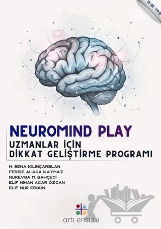 Neuromind Play Uzmanlar İçin Dikkat Geliştirme Programı – H. Sena Kılınçarslan, Feride Alaca Kaymaz, Nurevsa M. Bahçeci, Elif Nihan Acar Özcan, Elif Nur Ergün – Artı Enstitü kitap kapağı