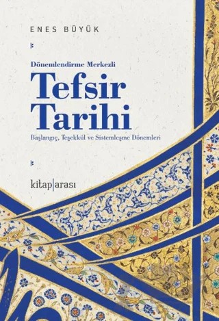 Dönemlendirme Merkezli Tefsir Tarihi – Enes Büyük – Kitap Arası kitap kapağı