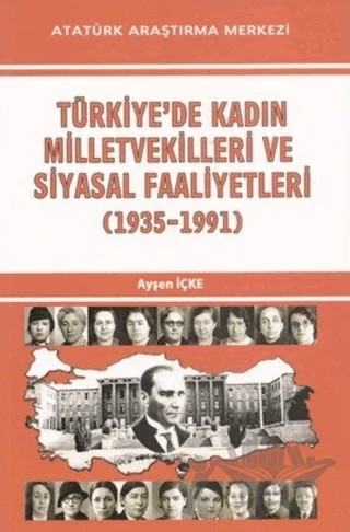 Türkiye'de Kadın Milletvekilleri ve Siyasal Faaliyetleri (1935-1991) – Ayşen İçke – Atatürk Araştırma Merkezi kitap kapağı