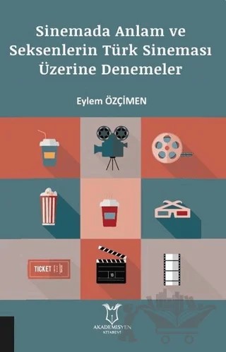 Sinemada Anlam ve Seksenlerin Türk Sineması Üzerine Denemeler – Eylem Özçimen – Akademisyen Kitabevi kitap kapağı