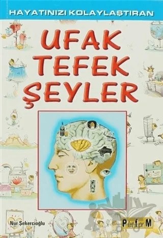 Hayatınızı Kolaylaştıran Ufak Tefek Şeyler – Nur Şekercioğlu – Platform Yayınları kitap kapağı