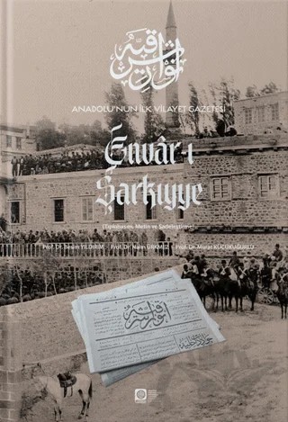 Anadolu'nun İlk Vilayet Gazetesi Envar-ı Şarkiye – Besim Yıldırım, Naim Ürkmez, Murat Küçükuğurlu – Atatürk Üniversitesi Yayınları kitap kapağı