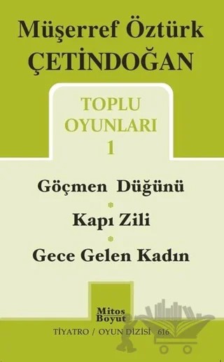 Toplu Oyunları 1 / Göçmen Düğünü - Kapı Zili - Gece Gelen Kadın – Müşerref Öztürk Çetindoğan – Mitos Boyut Yayınları kitap kapağı