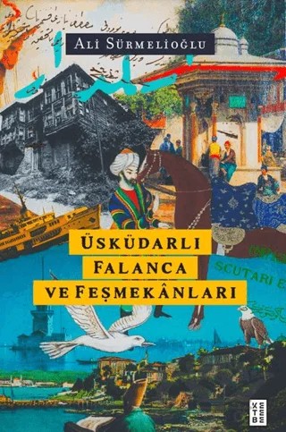 Üsküdarlı Falanca ve Feşmekanları – Ali Sürmelioğlu – Ketebe Yayınları kitap kapağı