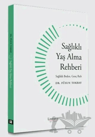 Sağlıklı Yaş Alma Rehberi – Füsun Tokbay – Literatür Hayat kitap kapağı