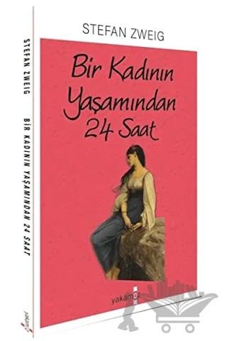 Bir Kadının Yaşamından 24 Saat – Stefan Zweıg – Yakamoz Yayınevi kitap kapağı