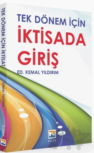 Tek Dönem İçin İktisada Giriş – Ethem Esen, Kemal Yıldırım, Selim Yıldırım – Nisan Kitabevi kitap kapağı