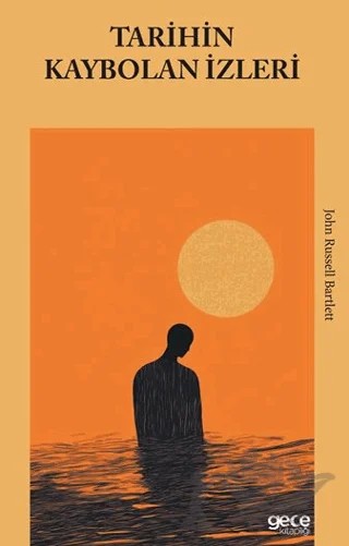 Tarihin Kaybolan İzleri – John Russell Bartlett – Gece Kitaplığı kitap kapağı