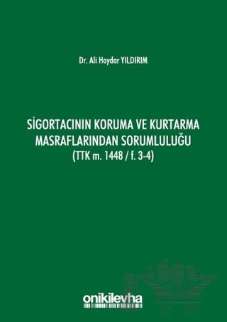 Sigortacının Koruma ve Kurtarma Masraflarından Sorumluluğu (TTK m. 1448/F.3-4) – Ali Haydar Yıldırım – On İki Levha Yayınları kitap kapağı