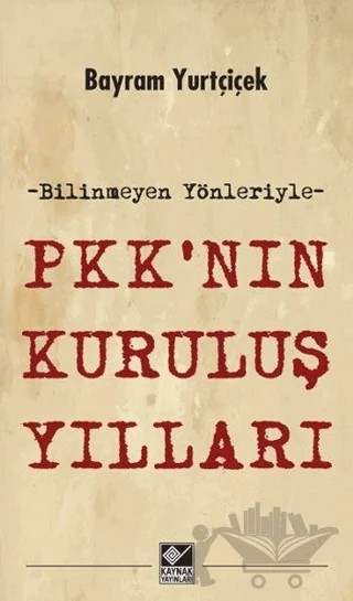 PKK'nın Kuruluş Yılları – Bayram Yurtçiçek – Kaynak Yayınları kitap kapağı