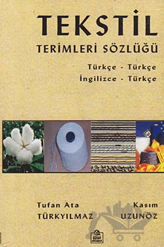 Tekstil Terimleri Sözlüğü – Kasım Uzunöz, Tufan Ata Türkyılmaz – Ezgi Kitabevi Yayınları kitap kapağı