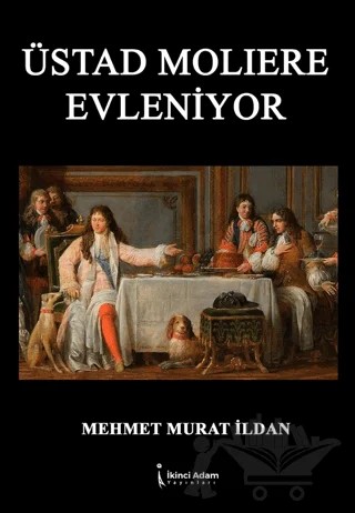 Üstad Molıere Evleniyor – Mehmet Murat İldan – İkinci Adam Yayınları kitap kapağı