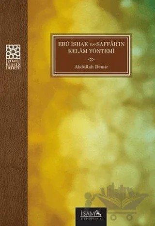Ebu İshak Es Saffarın Kelam Yönetimi – Abdullah Demir – İsam Yayınları kitap kapağı