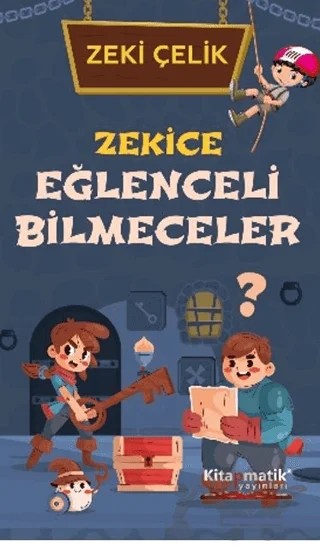 Zekice Eğlenceli Bilmeceler – Zeki Çelik – Kitapmatik Yayınları kitap kapağı