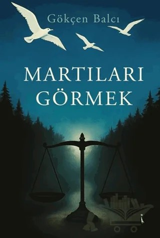 Martıları Görmek – Gökçen Balcı – İkinci Adam Yayınları kitap kapağı