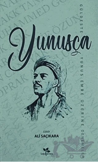 Yunusça Güldeste (Yunus Emre Üzerine Denemeler) – Ali Saçıkara – Lepisma Sakkarina Yayınları kitap kapağı
