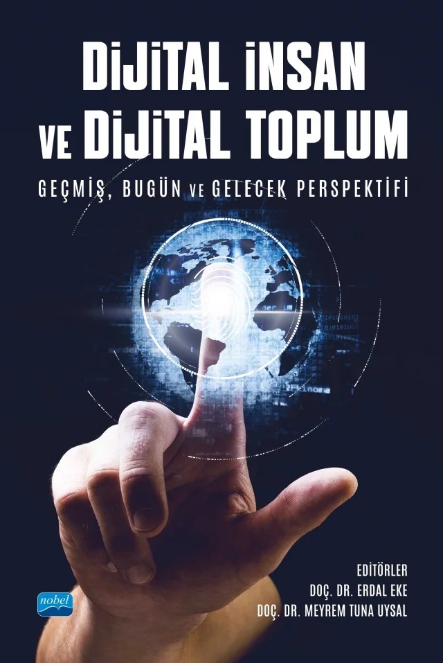 DİJİTAL İNSAN VE DİJİTAL TOPLUM - Geçmiş, Bugün ve Gelecek Perspektifi – Ahmet Yıldırım, Cemal Hakan Dikmen, Çağdaş Erbaş, Derya Aktaş, Dilek Kocabaş, Dilek Memişoğlu Gökbınar, Dilruba İzgüden, Eda Evlioğlu Gezer, Erdal Eke, F. Burak Yerlikaya, Fulya Akgül Gök, Gizem Tan Eren, Gökhan Özkul, Gülay Bulgan, İnan Eryılmaz, Mahmut Sami Öztürk, Meyrem Tuna Uysal, Muazzez Yelsi – Nobel Akademik Yayıncılık kitap kapağı