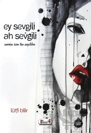 Ey Sevgili Ah Sevgili – Lütfi Bilir – Şiir Antoloji Yayınları kitap kapağı