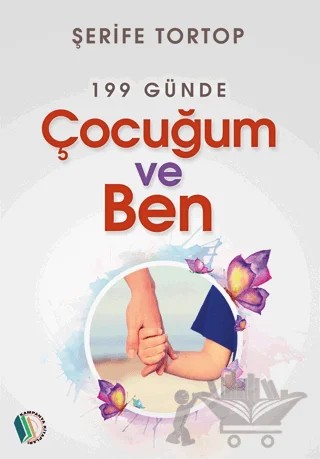 199 Günde Çocuğum ve Ben – Şerife Tortop – Kampanya Kitapları - Erkam kitap kapağı