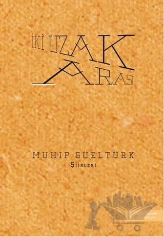 İki Uzak Arası – Muhip Süeltürk – İkinci Adam Yayınları kitap kapağı
