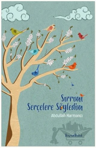 Sırrımı Serçelere Söyledim – Abdullah Harmancı – Beyaz Bulut Kitap kitap kapağı