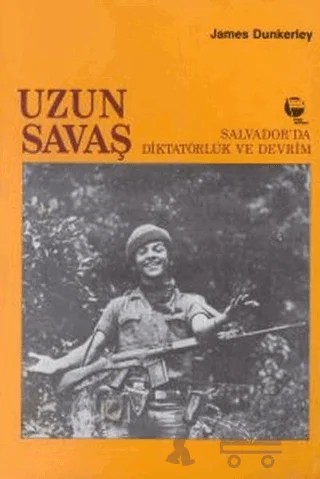 Uzun Savaş Salvador’da Diktatörlük ve Devrim – James Dunkerley – Belge Yayınları kitap kapağı