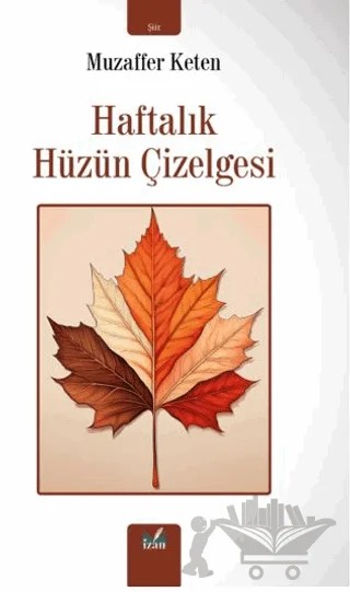 Haftalık Hüzün Çizelgesi – Muzaffer Keten – İzan Yayıncılık kitap kapağı