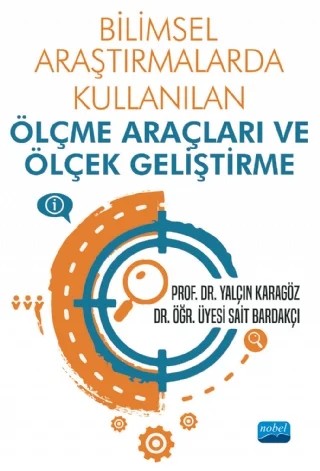Bilimsel Araştırmalarda Kullanılan Ölçme Araçları ve Ölçek Geliştirme – Yalçın Karagöz, Sait Bardakçı – Nobel Akademik Yayıncılık kitap kapağı