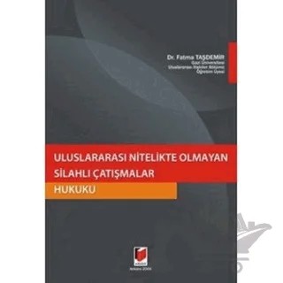 Uluslararası Nitelikte Olmayan Silahlı Çatışmalar Hukuku – Fatma Taşdemir – Adalet Yayınevi kitap kapağı