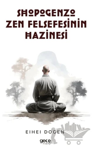 Shobogenzo Zen Felsefesinin Hazinesi – Eihei Dogen – Gece Kitaplığı kitap kapağı