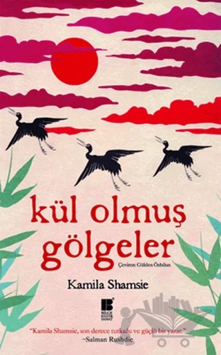 Kül Olmuş Gölgeler – Kamila Shamsie – Bilge Kültür Sanat kitap kapağı