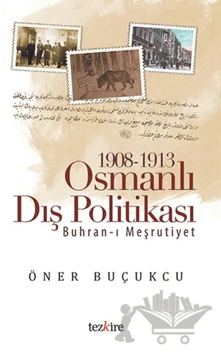 1908 - 1913 Osmanlı Dış Politikası – Öner Buçukçu – Tezkire kitap kapağı