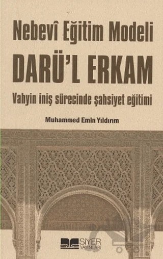 Nebevi Eğitim Modeli Darü’l Erkam – Muhammed Emin Yıldırım – Siyer Yayınları kitap kapağı