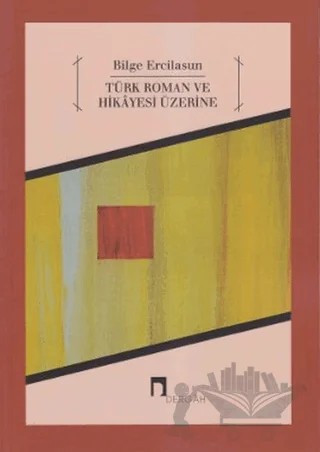 Türk Roman ve Hikayesi Üzerine – Bilge Ercilasun – Dergah Yayınları kitap kapağı
