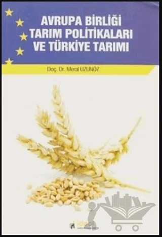 Avrupa Birliği Tarım Politikaları ve Türkiye Tarımı – Meral Uzunöz – İdeal Kültür Yayıncılık kitap kapağı