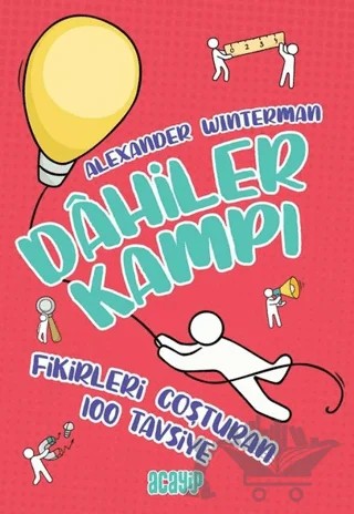 Fikirleri Coşturan 100 Tavsiye - Dahiler Kampı – Alexander Winterman – Acayip Kitaplar kitap kapağı