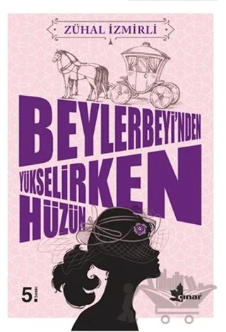 Beylerbeyi’nden Yükselirken Hüzün – Zühal İzmirli – Çınar Yayınları kitap kapağı