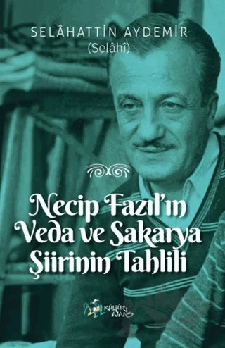 Necip Fazıl’ın Veda ve Sakarya Şiirinin Tahlili – Selahattin Aydemir – Kültür Ajans Yayınları kitap kapağı