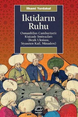 İktidarın Ruhu – İlhami Yurdakul – İletişim Yayınevi kitap kapağı
