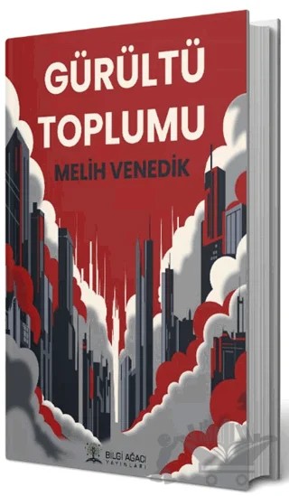 Gürültü Toplumu – Melih Venedik – Bilgi Ağacı Yayınları kitap kapağı