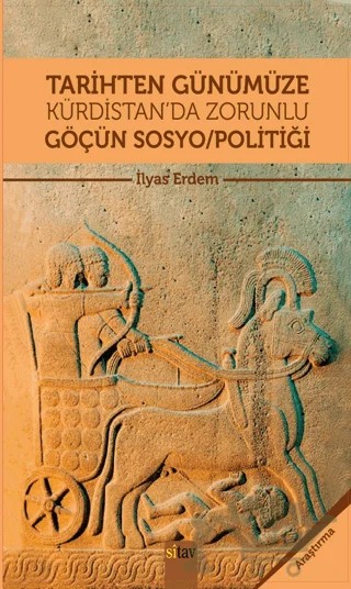 Tarihten Günümüze Kürdistan'da Zorunlu Göçün Sosyo/Politiği – İlyas Erdem – Sitav Yayınevi kitap kapağı