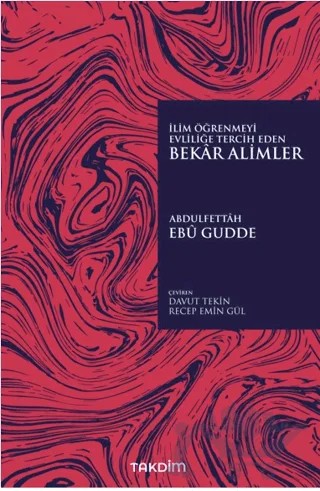 İlim Öğrenmeyi Evliliğe Tercih Eden Bekar Alimler – Abdulfettâh Ebû Gudde – Takdim kitap kapağı