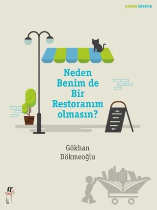 Neden Benim de Bir Restoranım Olmasın? – Gökhan Dökmeoğlu – Oğlak Yayıncılık kitap kapağı