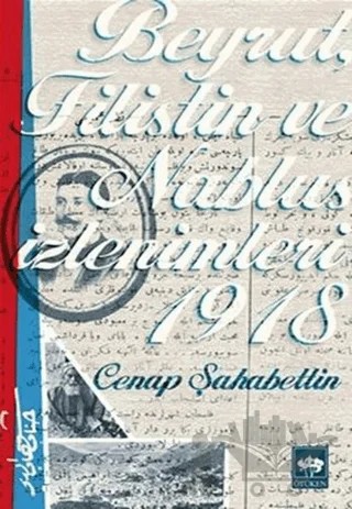 Beyrut, Filistin ve Nablus İzlenimleri 1918 – Cenap Şahabettin – Ötüken Neşriyat kitap kapağı